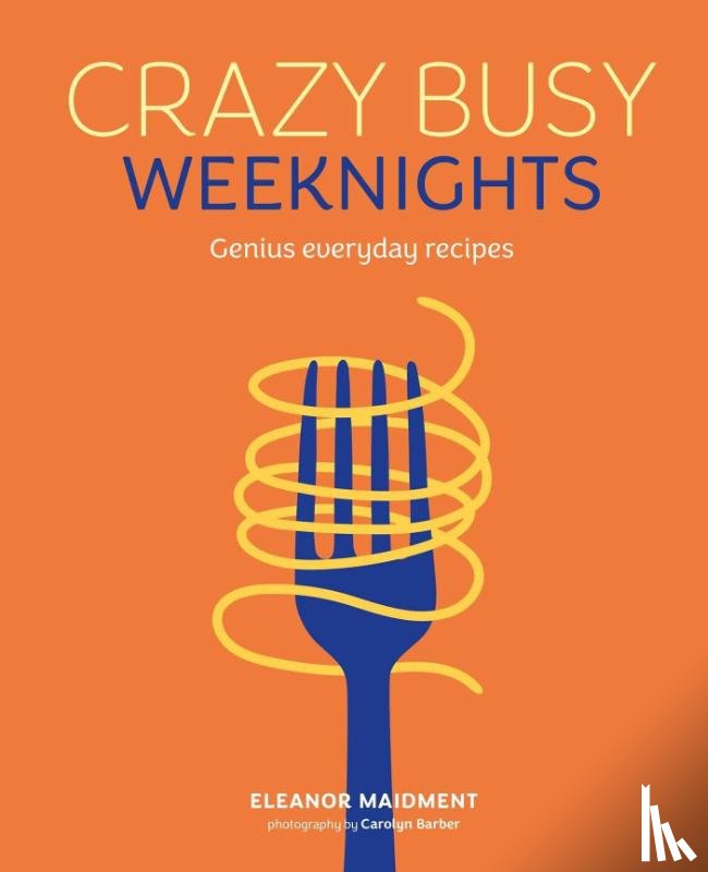 Maidment, Eleanor - Crazy Busy Weeknights
