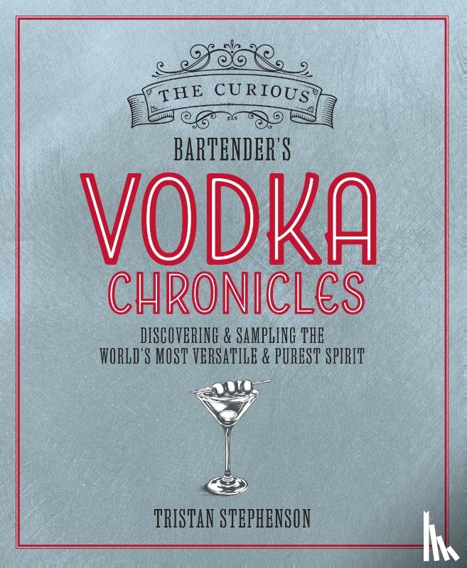 Stephenson, Tristan - The Curious Bartender's Vodka Chronicles