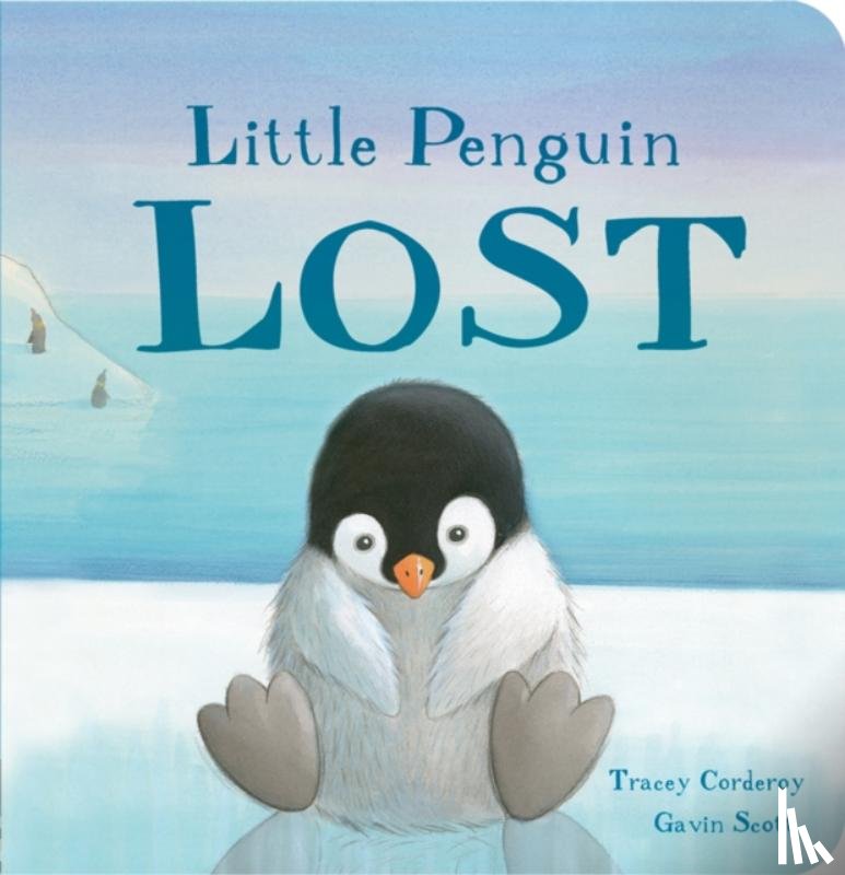 Corderoy, Tracey, Scott, Gavin - Little Penguin Lost