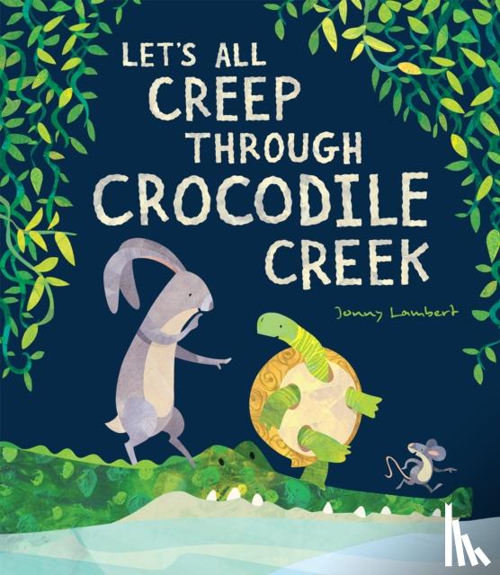 Lambert, Jonny - Let's All Creep Through Crocodile Creek