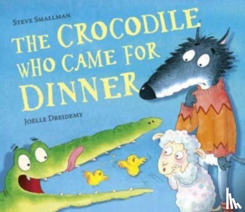 Smallman, Steve - The Crocodile Who Came for Dinner