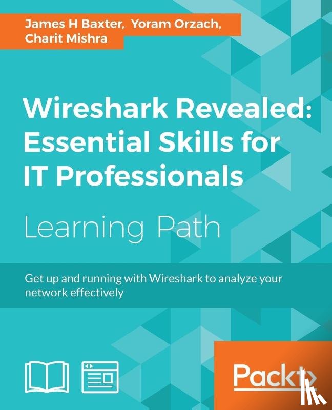 Baxter, James H, Orzach, Yoram, Mishra, Charit - Wireshark Revealed: Essential Skills for IT Professionals