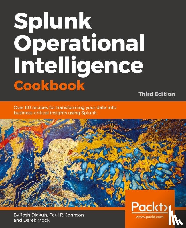 Diakun, Josh, R. Johnson, Paul, Mock, Derek - Splunk Operational Intelligence Cookbook