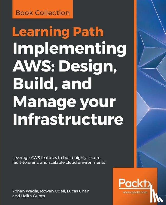 Wadia, Yohan, Udell, Rowan, Chan, Lucas, Gupta, Udita - Implementing AWS: Design, Build, and Manage your Infrastructure