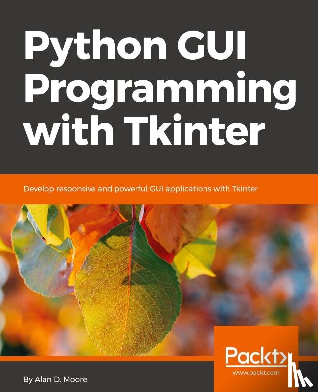 Moore, Alan D. - Python GUI Programming with Tkinter