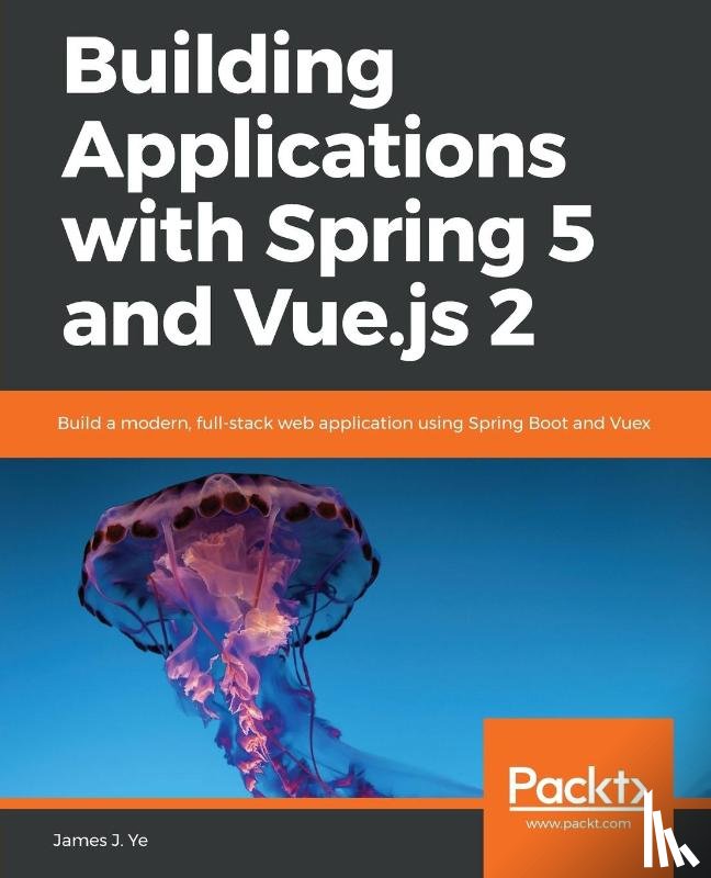J. Ye, James - Building Applications with Spring 5 and Vue.js 2