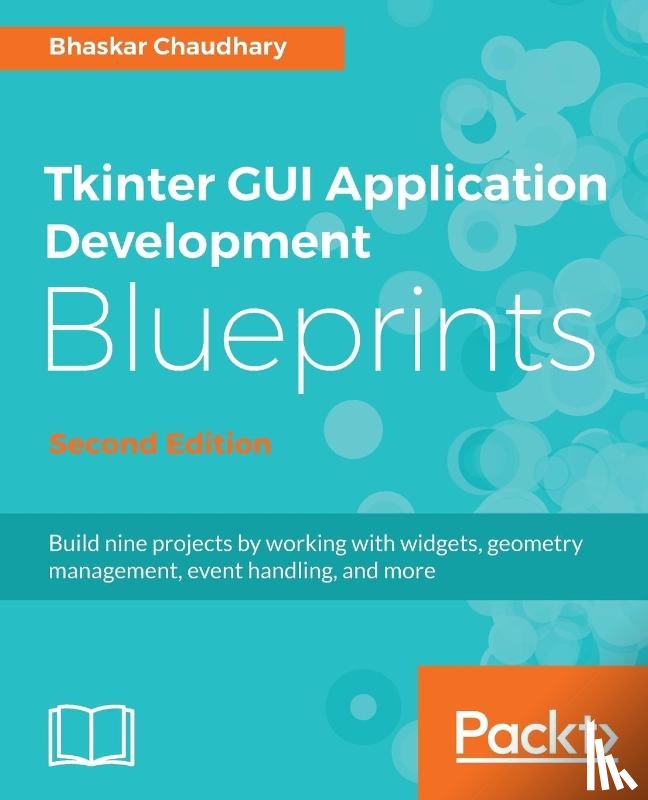 Chaudhary, Bhaskar - Tkinter GUI Application Development Blueprints