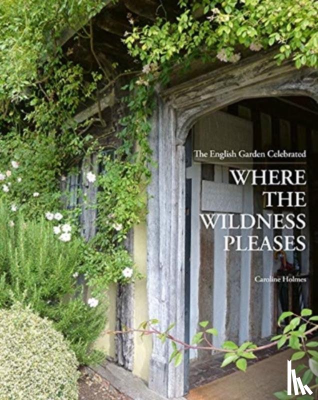 Holmes, Caroline - Where the Wildness Pleases