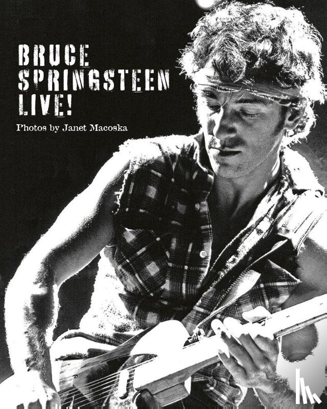 Macoska, Janet - Bruce Springsteen: Live in the Heartland