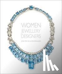 Rouchefoucauld, Juliet Weir-De - Women Jewellery Designers