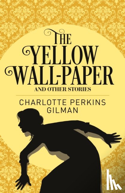Gilman, Charlotte Perkins - The Yellow Wall-Paper and Other Stories