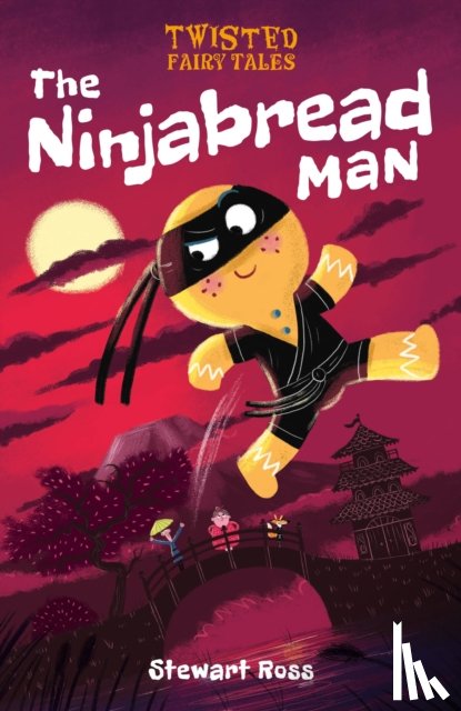 Ross, Stewart - Twisted Fairy Tales: The Ninjabread Man