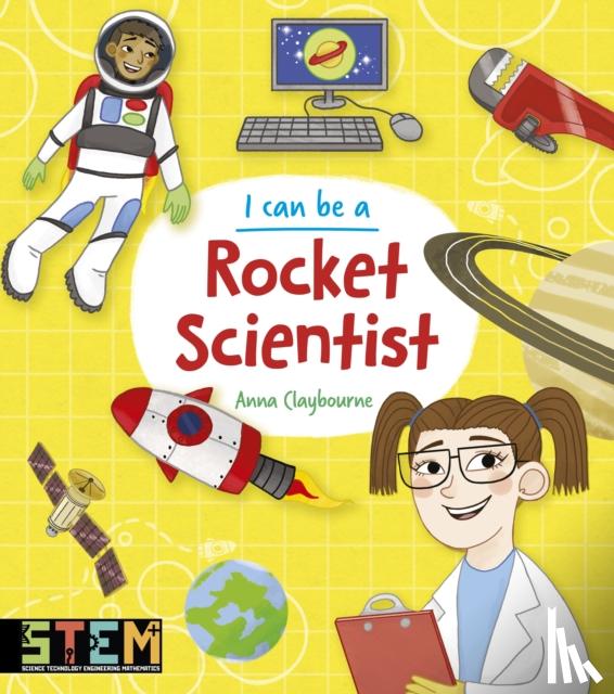 Claybourne, Anna - I Can Be a Rocket Scientist