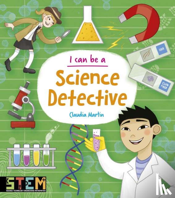 Claybourne, Anna, Martin, Claudia - I Can Be a Science Detective
