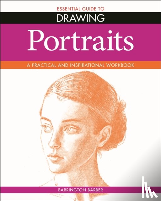 Barber, Barrington - Essential Guide to Drawing: Portraits