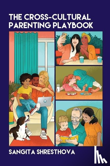 Shresthova, Sangita - The Cross-Cultural Parenting Playbook