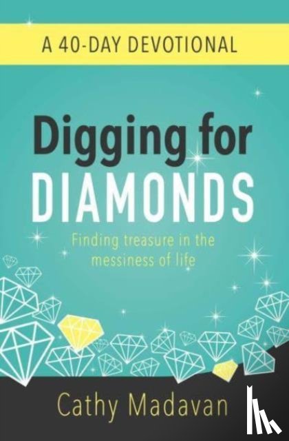 Madavan, Cathy - Digging for Diamonds: A 40 Day Devotional