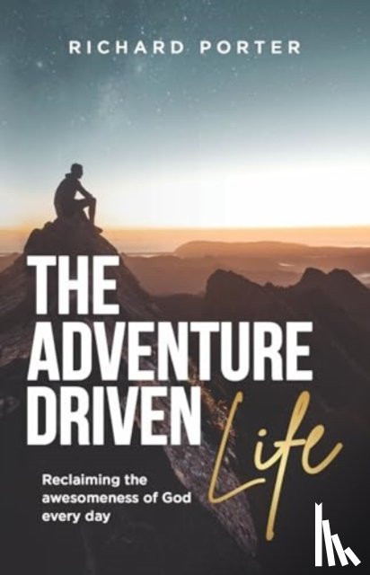 Porter, Richard - The Adventure-Driven Life