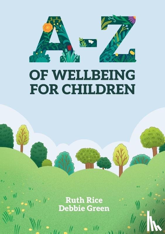 Rice, Ruth, Green, Debbie - A-Z of Wellbeing for Children