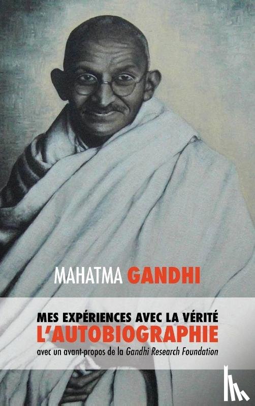 Mohandas K, Mahatma Gandhi, Muller, Muriel - L'Histoire de Mes Exp riences Avec La V rit