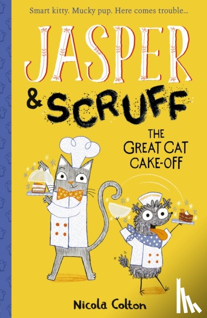 Colton, Nicola - Jasper and Scruff: The Great Cat Cake-off