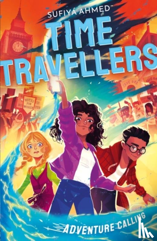 Ahmed, Sufiya - The Time Travellers: Adventure Calling