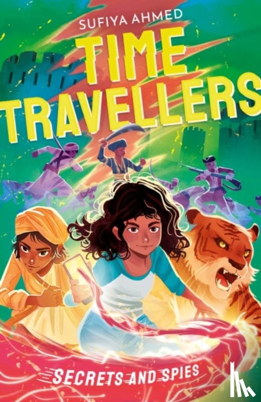 Ahmed, Sufiya - The Time Travellers: Secrets and Spies