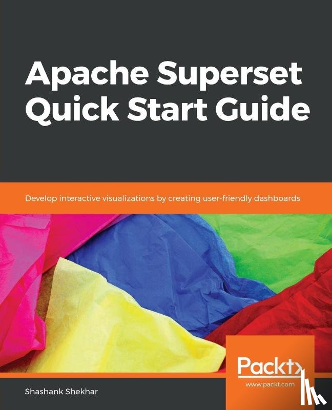 Shekhar, Shashank - Apache Superset Quick Start Guide