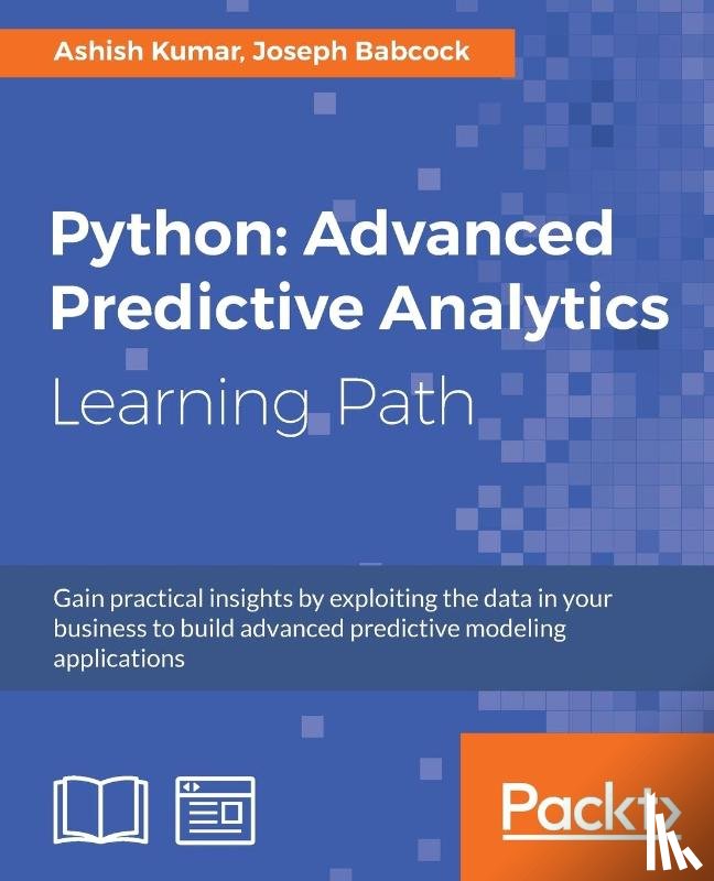 Babcock, Joseph, Kumar, Ashish - Python: Advanced Predictive Analytics