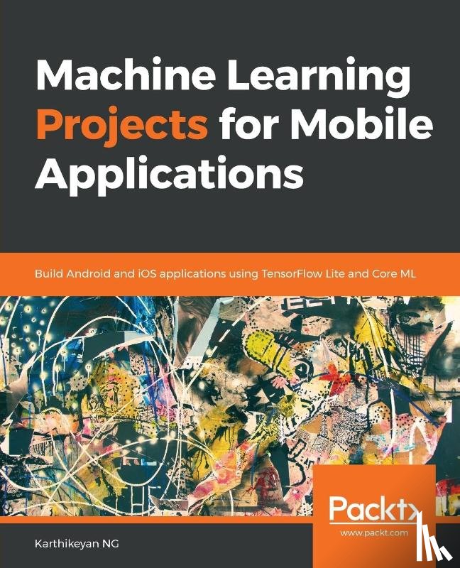 NG, Karthikeyan - Machine Learning Projects for Mobile Applications