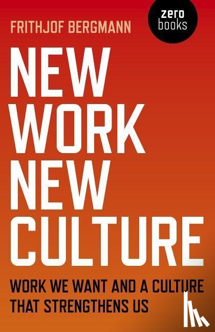 Bergmann, Frithjof - New Work New Culture