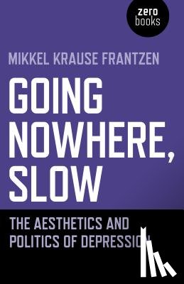 Frantzen, Mikkel Krause - Going Nowhere, Slow