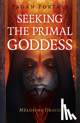 Draco, Melusine - Pagan Portals - Seeking the Primal Goddess