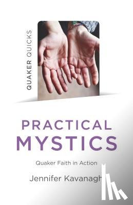 Kavanagh, Jennifer - Quaker Quicks - Practical Mystics