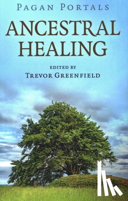 Greenfield, Trevor - Pagan Portals - Ancestral Healing