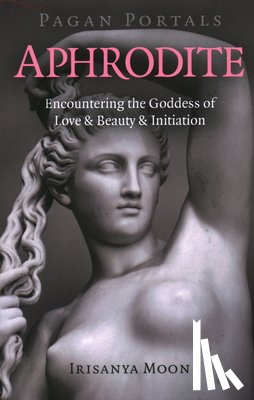 Moon, Irisanya - Pagan Portals - Aphrodite