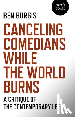 Burgis, Ben - Canceling Comedians While the World Burns