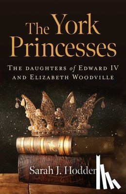 Hodder, Sarah J. - York Princesses, The