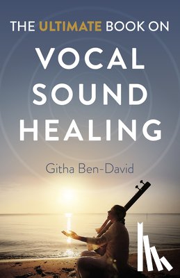 Ben-David, Githa - Ultimate Book on Vocal Sound Healing, The