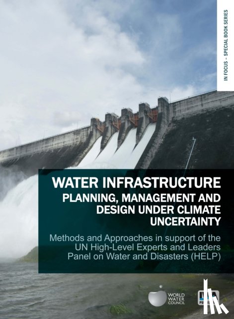  - Water Infrastructure Planning, Management and Design Under Climate Uncertainty