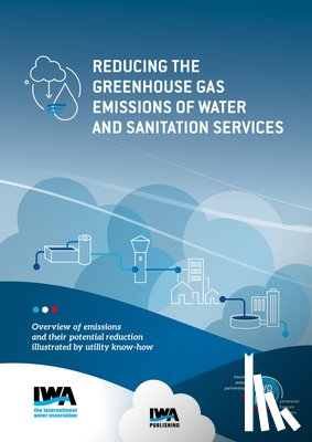  - Reducing the greenhouse gas emissions of water and sanitation services: Overview of emissions and their potential reduction illustrated by the know-how of utilities