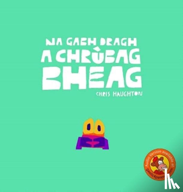 Haughton, Chris - Na Gabh Dragh, a Chrubag Bheag