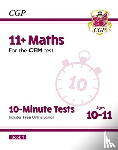 CGP Books - 11+ CEM 10-Minute Tests: Maths - Ages 10-11 Book 1 (with Online Edition): unbeatable practice for the 2022 tests