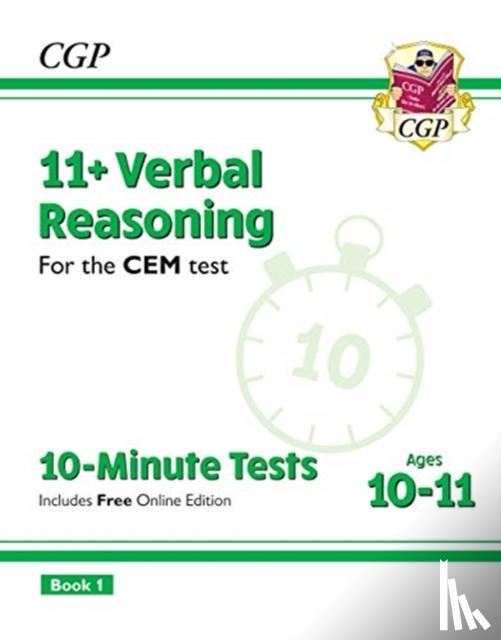 CGP Books - 11+ CEM 10-Minute Tests: Verbal Reasoning - Ages 10-11 Book 1 (with Online Edition): unbeatable revision for the 2022 tests