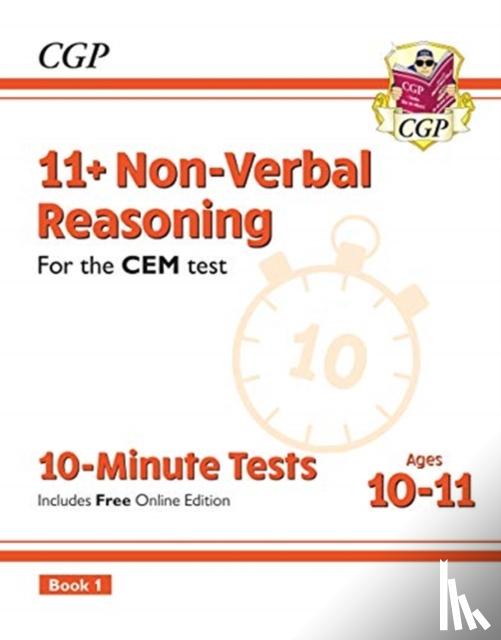 CGP Books - 11+ CEM 10-Minute Tests: Non-Verbal Reasoning - Ages 10-11 Book 1 (with Online Edition): for the 2024 exams