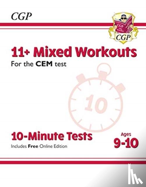 CGP Books - 11+ CEM 10-Minute Tests: Mixed Workouts - Ages 9-10 (with Online Edition): perfect preparation for the eleven plus
