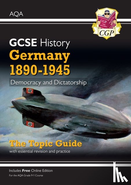 CGP Books - GCSE History AQA Topic Revision Guide - Germany, 1890-1945: Democracy and Dictatorship
