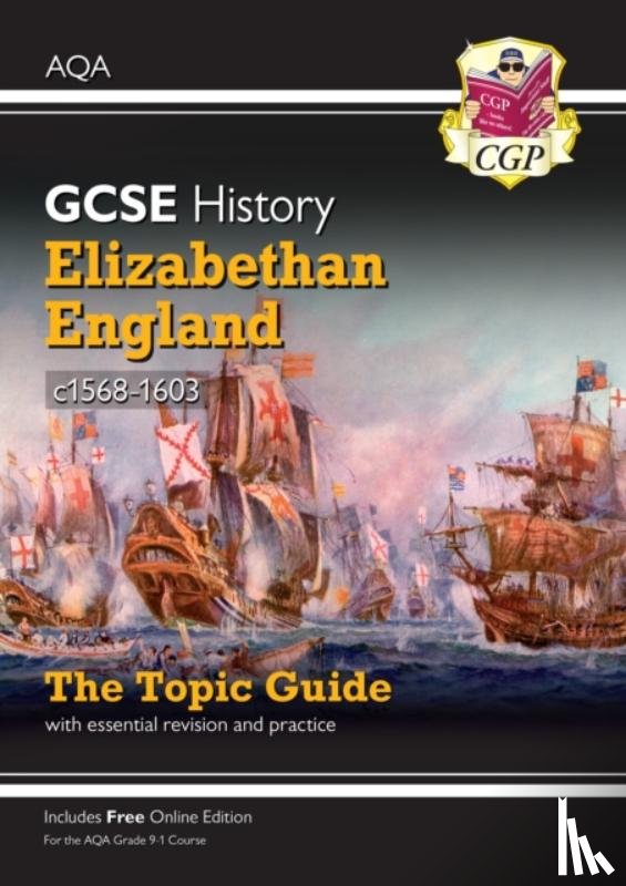 CGP Books - GCSE History AQA Topic Revision Guide - Elizabethan England, c1568-1603