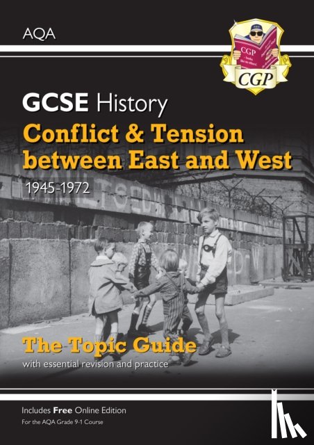 CGP Books - GCSE History AQA Topic Revision Guide - Conflict and Tension Between East and West, 1945-1972