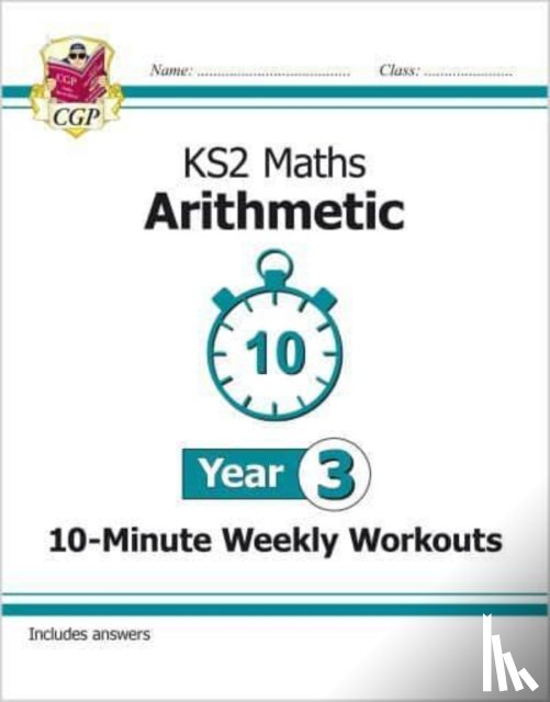 CGP Books - KS2 Year 3 Maths 10-Minute Weekly Workouts: Arithmetic